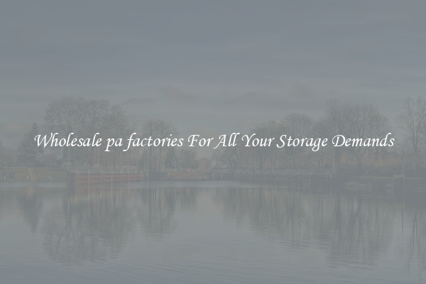 Wholesale pa factories For All Your Storage Demands