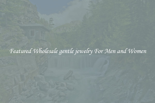 Featured Wholesale gentle jewelry For Men and Women