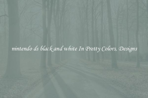 nintendo ds black and white In Pretty Colors, Designs