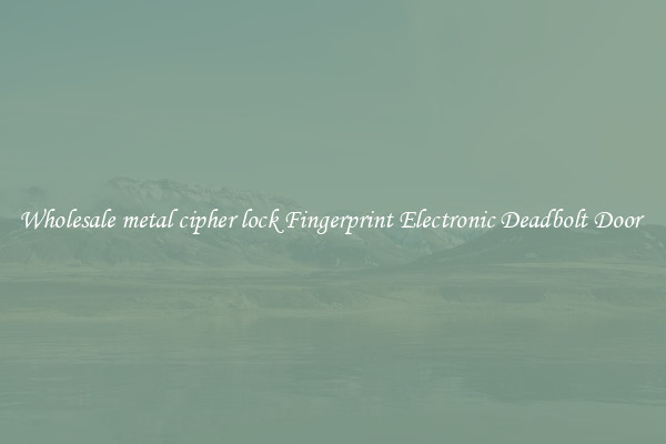 Wholesale metal cipher lock Fingerprint Electronic Deadbolt Door 