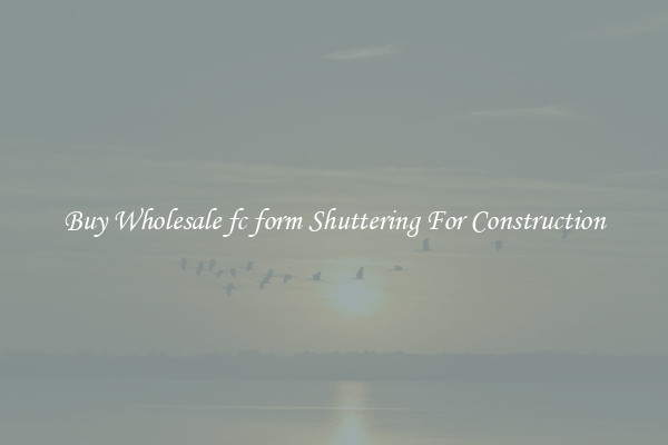 Buy Wholesale fc form Shuttering For Construction