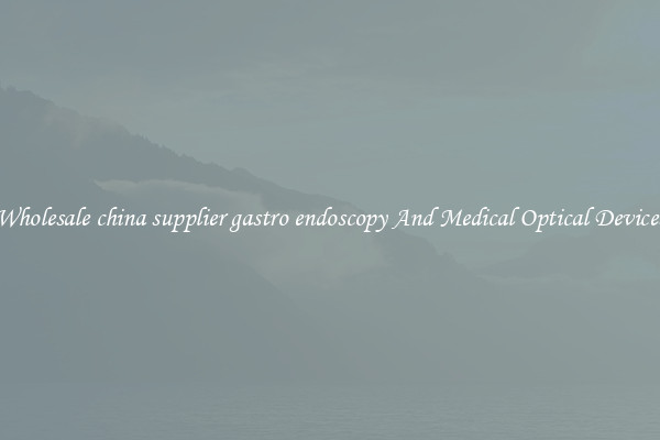 Wholesale china supplier gastro endoscopy And Medical Optical Devices