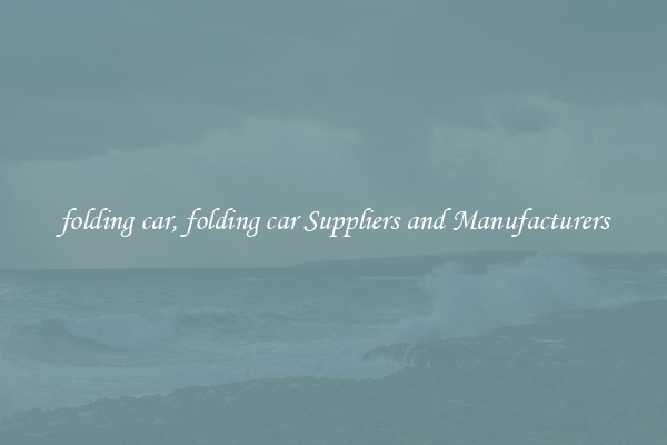 folding car, folding car Suppliers and Manufacturers