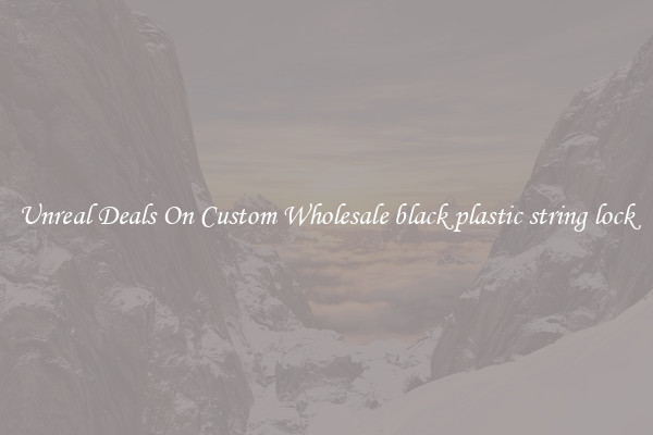Unreal Deals On Custom Wholesale black plastic string lock