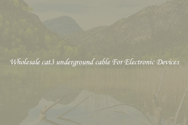 Wholesale cat3 underground cable For Electronic Devices