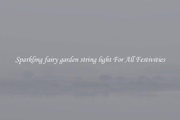 Sparkling fairy garden string light For All Festivities