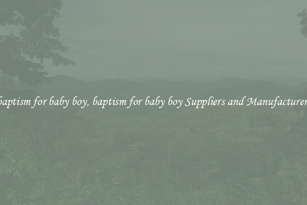 baptism for baby boy, baptism for baby boy Suppliers and Manufacturers