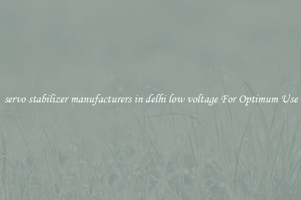 servo stabilizer manufacturers in delhi low voltage For Optimum Use