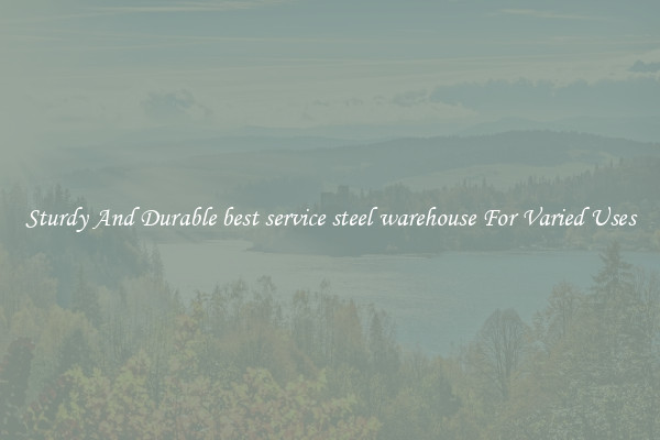 Sturdy And Durable best service steel warehouse For Varied Uses