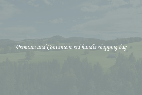 Premium and Convenient red handle shopping bag