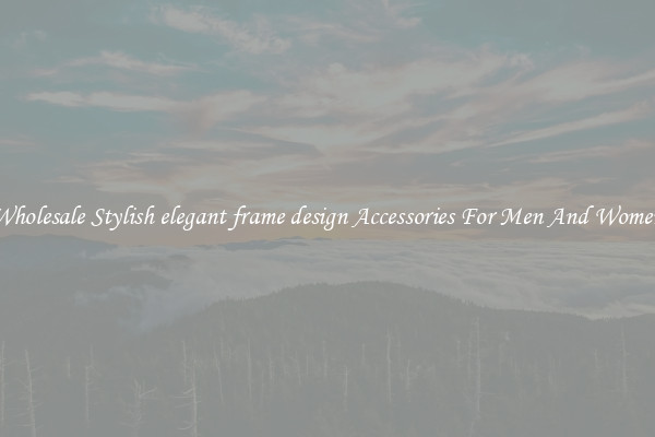 Wholesale Stylish elegant frame design Accessories For Men And Women