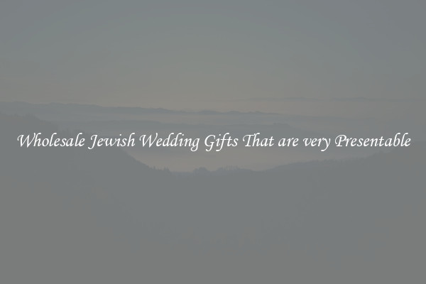 Wholesale Jewish Wedding Gifts That are very Presentable