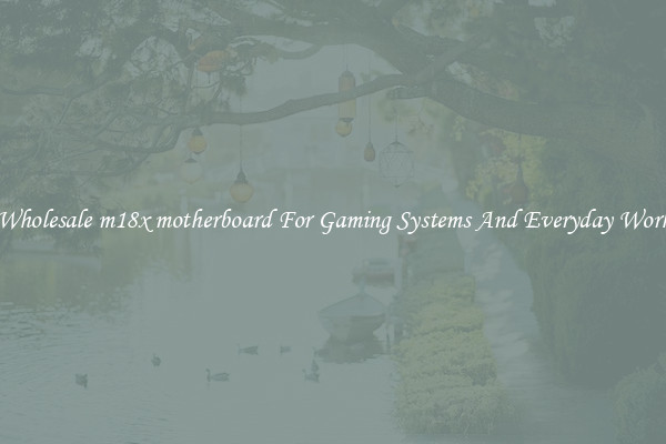 Wholesale m18x motherboard For Gaming Systems And Everyday Work
