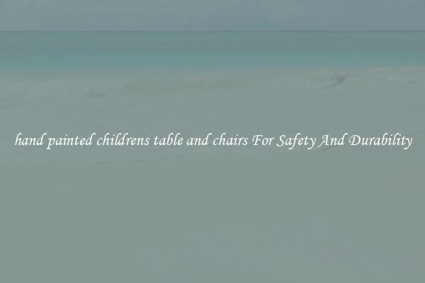 hand painted childrens table and chairs For Safety And Durability