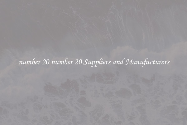 number 20 number 20 Suppliers and Manufacturers