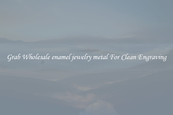 Grab Wholesale enamel jewelry metal For Clean Engraving
