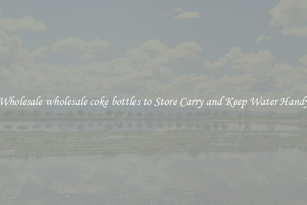 Wholesale wholesale coke bottles to Store Carry and Keep Water Handy