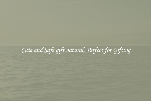 Cute and Safe gift natural, Perfect for Gifting