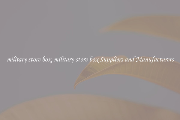military store box, military store box Suppliers and Manufacturers