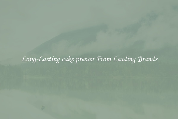 Long-Lasting cake presser From Leading Brands