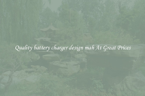 Quality battery charger design mah At Great Prices