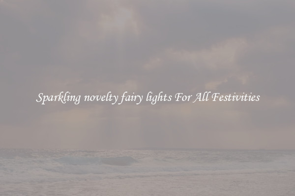 Sparkling novelty fairy lights For All Festivities