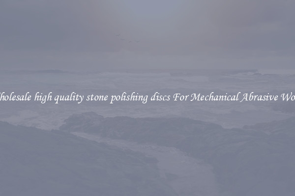 Wholesale high quality stone polishing discs For Mechanical Abrasive Works