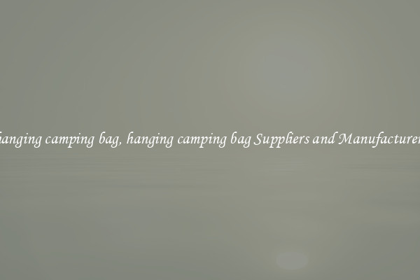 hanging camping bag, hanging camping bag Suppliers and Manufacturers
