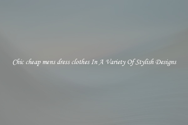 Chic cheap mens dress clothes In A Variety Of Stylish Designs