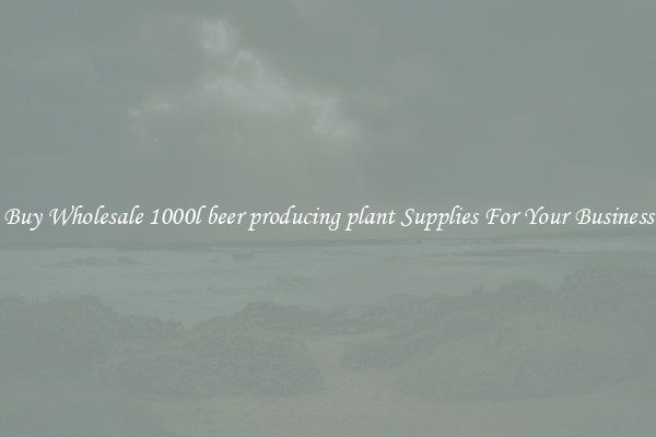 Buy Wholesale 1000l beer producing plant Supplies For Your Business