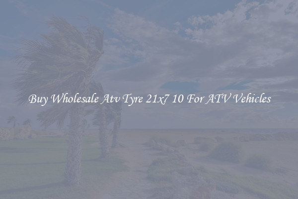 Buy Wholesale Atv Tyre 21x7 10 For ATV Vehicles
