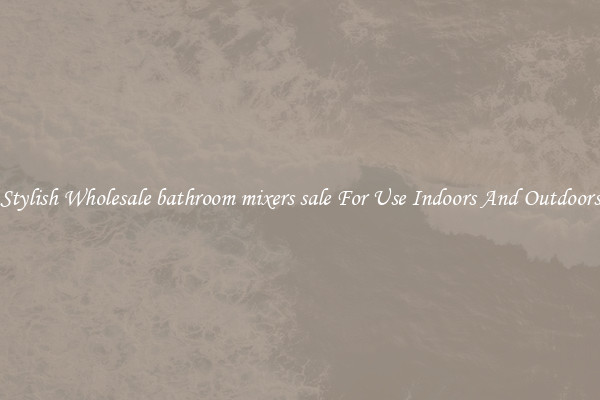 Stylish Wholesale bathroom mixers sale For Use Indoors And Outdoors
