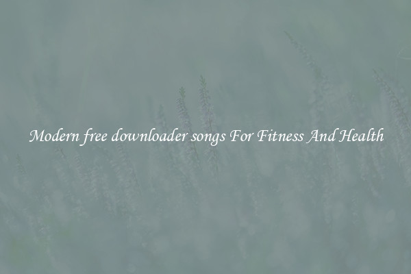 Modern free downloader songs For Fitness And Health