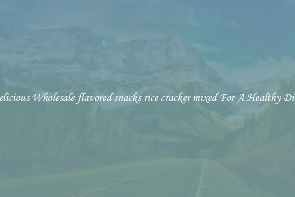 Delicious Wholesale flavored snacks rice cracker mixed For A Healthy Diet 