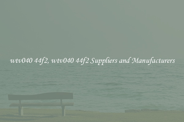 wtv040 44f2, wtv040 44f2 Suppliers and Manufacturers