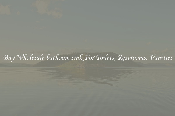 Buy Wholesale bathoom sink For Toilets, Restrooms, Vanities