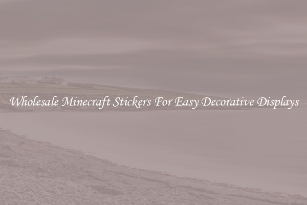 Wholesale Minecraft Stickers For Easy Decorative Displays