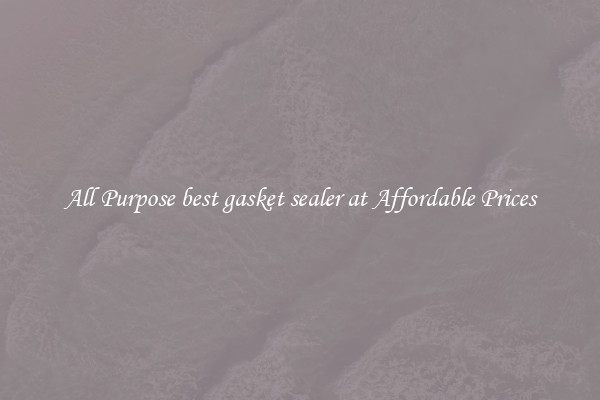 All Purpose best gasket sealer at Affordable Prices