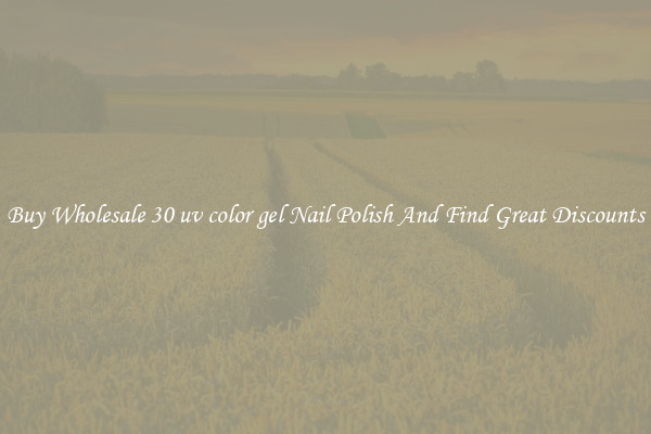 Buy Wholesale 30 uv color gel Nail Polish And Find Great Discounts