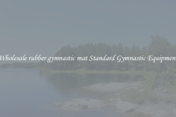 Wholesale rubber gymnastic mat Standard Gymnastic Equipment