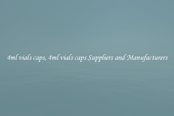 4ml vials caps, 4ml vials caps Suppliers and Manufacturers