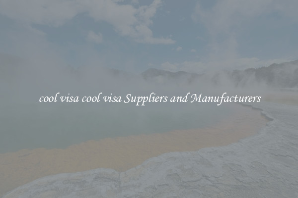 cool visa cool visa Suppliers and Manufacturers
