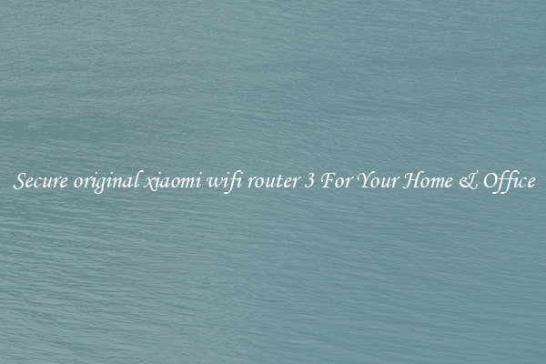 Secure original xiaomi wifi router 3 For Your Home & Office