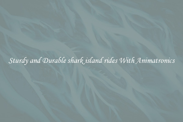 Sturdy and Durable shark island rides With Animatronics
